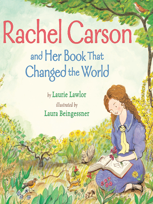 Title details for Rachel Carson and Her Book That Changed the World by Laurie Lawlor - Available